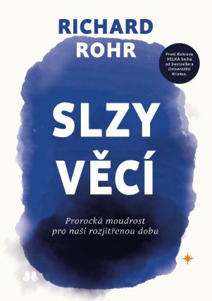 Slzy věcí - Prorocká moudrost pro naši rozjitřenou dobu