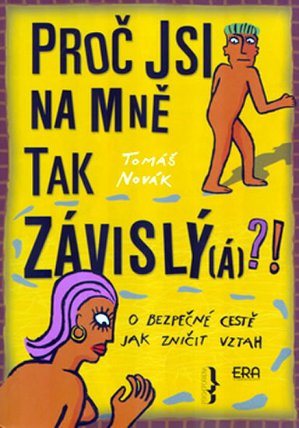 Proč jsi na mně tak závislý(á)?!