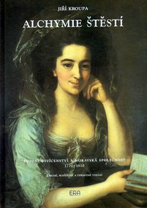 Alchymie štěstí - Pozdní osvícenství a Moravská společnost 1770-1810