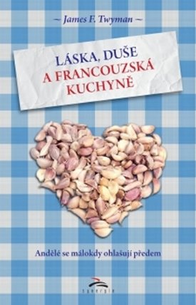 Láska, duše a francouzská kuchyně - Andělé se málokdy ohlašují předem....