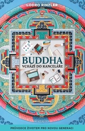 Buddha vchází do kanceláře - Průvodce životem pro novou generaci