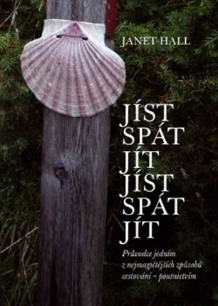 Jíst, Spát, Jít. Jíst, Spát, Jít - Průvodce jedním z nejmagičtějších způsobů cestování-pou