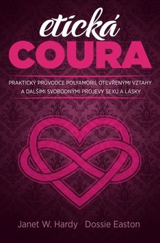 Etická coura-Praktický průvodce polyamorií, otevřenými vztahy a dalšími svobodnými projevy sexu a lásky