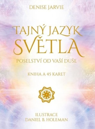 Tajný jazyk světla: Poselství od vaší duše - kniha a 45 karet