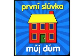 První slůvka-můj dům