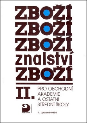 Zbožíznalství II. - pro OA a ostatní SŠ - 4. vydání