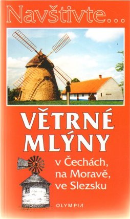 Navštivte... Větrné mlýny v Čechách, na Moravě, ve Slezsku