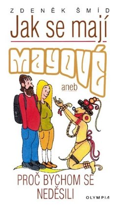 Jak se mají Mayové aneb Proč bychom se neděsili - 2. vydání