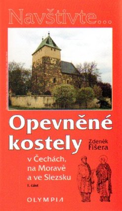 Opevněné kostely I. díl v Čechách, na Moravě a ve Slezsku