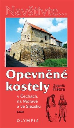 Opevněné kostely II. díl v Čechách, na Moravě a ve Slezsku