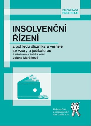 Insolvenční řízení z pohledu dlužníka a věřitele se vzory a judikaturou (5. vydání)