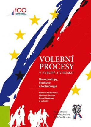Volební procesy v Evropě a v Rusku. Nové postupy, instituce a technologie
