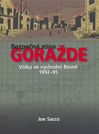 Bezpečná zóna Goražde - Válka ve východní Bosně 1992-95