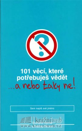 101 věcí, které potřebujete znát…a nebo taky ne!