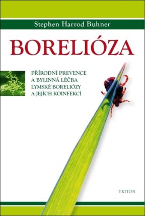 Borelióza - Přírodní prevence a bylinná léčba lymské boreliózy a jejích koinfekcí