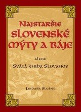 Najstaršie slovenské mýty alebo Svätá kniha Slovanov