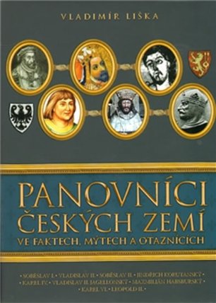 Panovníci českých zemí 3. ve faktech, mýtech a otaznících