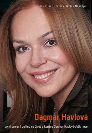 Dagmar Havlová - První ucelený pohled na život a kariéru Dagmar Havlové-Veškrnové