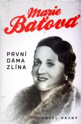 Marie Baťová - První dáma Zlína