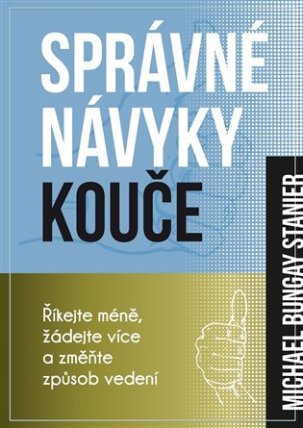 Správné návyky kouče - Říkejte méně, žádejte více a změňte způsob vedení