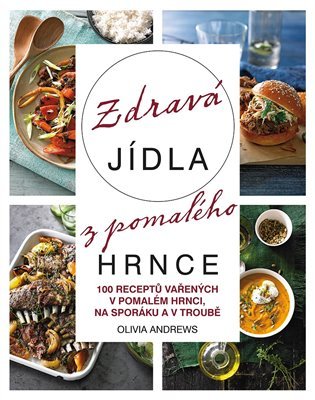 Zdravá jídla z pomalého hrnce - 100 receptů vařejných v pomalém hrnci, na sporáku a v trou