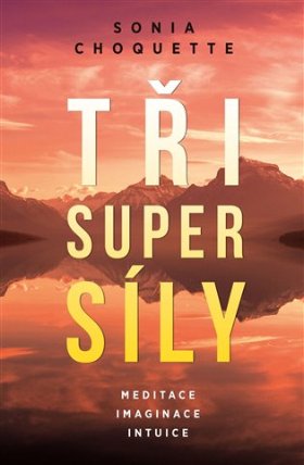 Tři super síly - Meditace, představivost a intuice