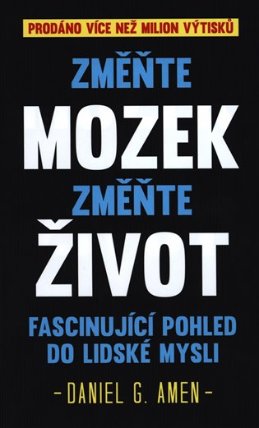 Změňte mozek, změňte život - Fascinující pohled do lidské mysli