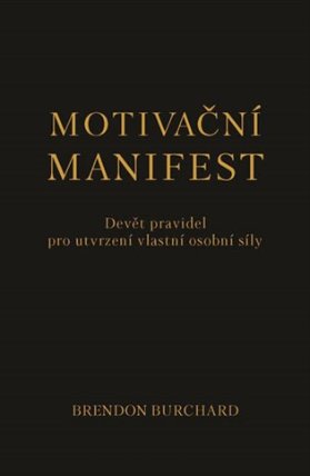 Motivační manifest - Devět pravidel pro utvrzení vlastní osobní síly