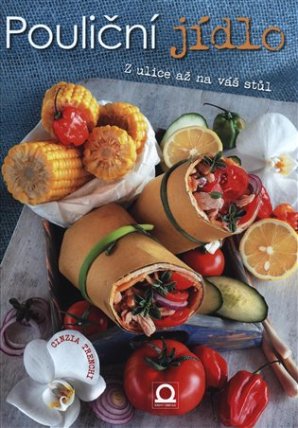 Pouliční jídlo - Z ulice až na váš stůl