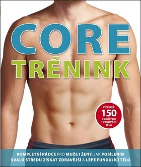 Core trénink - Více než 150 cviků pro tvarování těla