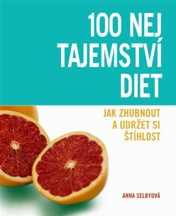 100 nej tajemství diet - Jak zhubnout a udržet si štíhlost