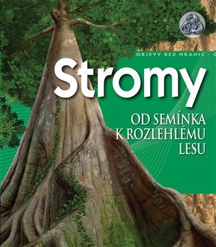 Stromy - Od semínka k rozlehlému lesu