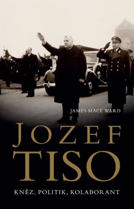 Jozef Tiso: kněz, politik, kolaborant