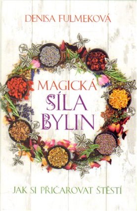 Magická síla bylin - Jak si přičarovat štěstí