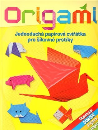 Origami - Jednoduchá papírová zvířátka pro šikovné prstíky