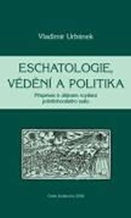 Eschatologie, vědění a politika