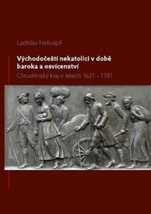 Východočeští nekatolíci v době baroka a osvícenství - Chrudimský kraj v letech 1621 - 1781