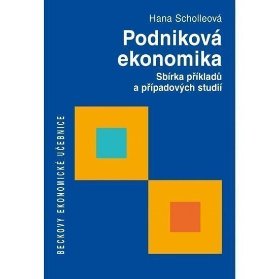 Podniková ekonomika. Sbírka příkladů a případových studií