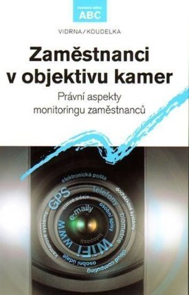 Zaměstnanci v objektivu kamer: Právní aspekty monitoringu zaměstnanců