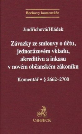 Závazky ze smlouvy o účtu, jednorázovém vkladu, akreditivu a inkasu v novém občanském zákoníku. Komentář. § 2662-2700