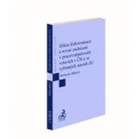 Zákaz diskriminace a rovné zacházení v pracovněprávních vztazích v ČR a ve vybraných zemích EU