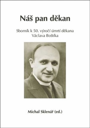 Náš pan děkan - Sborník k 50. výročí úmrtí děkana Václava Boštíka