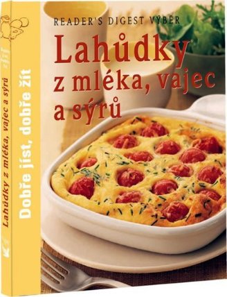 Lahůdky z mléka, vajec a sýrů - Dobře jíst, dobře žít