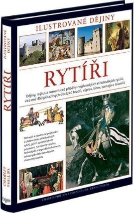 Rytíři - Ilustrované dějiny