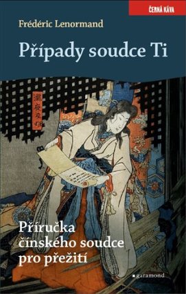 Případy soudce Ti - Příručka čínského soudce pro přežití