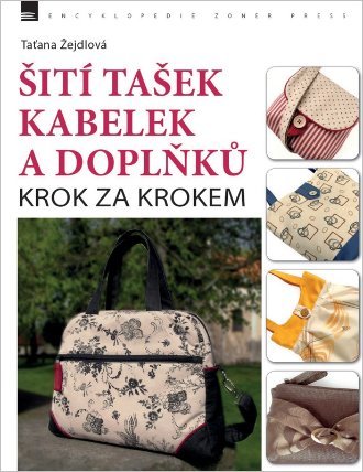Šití tašek, kabelek a doplňků - Krok za krokem
