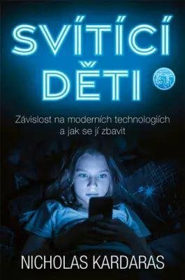 Svítící děti: Závislost na moderních technologiích a jak se jí zbavit