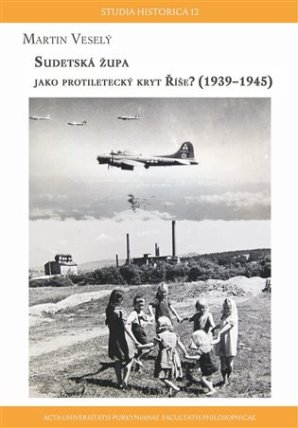 Sudetská župa jako protiletecký kryt říše? (1939 – 1945)