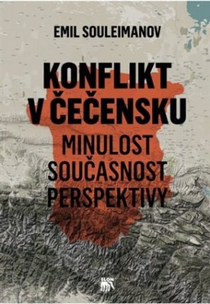 Konflikt v Čečensku. Minulost, současnost, perspektivy