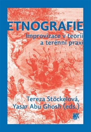 Etnografie - Improvizace v teorii a terénní praxi